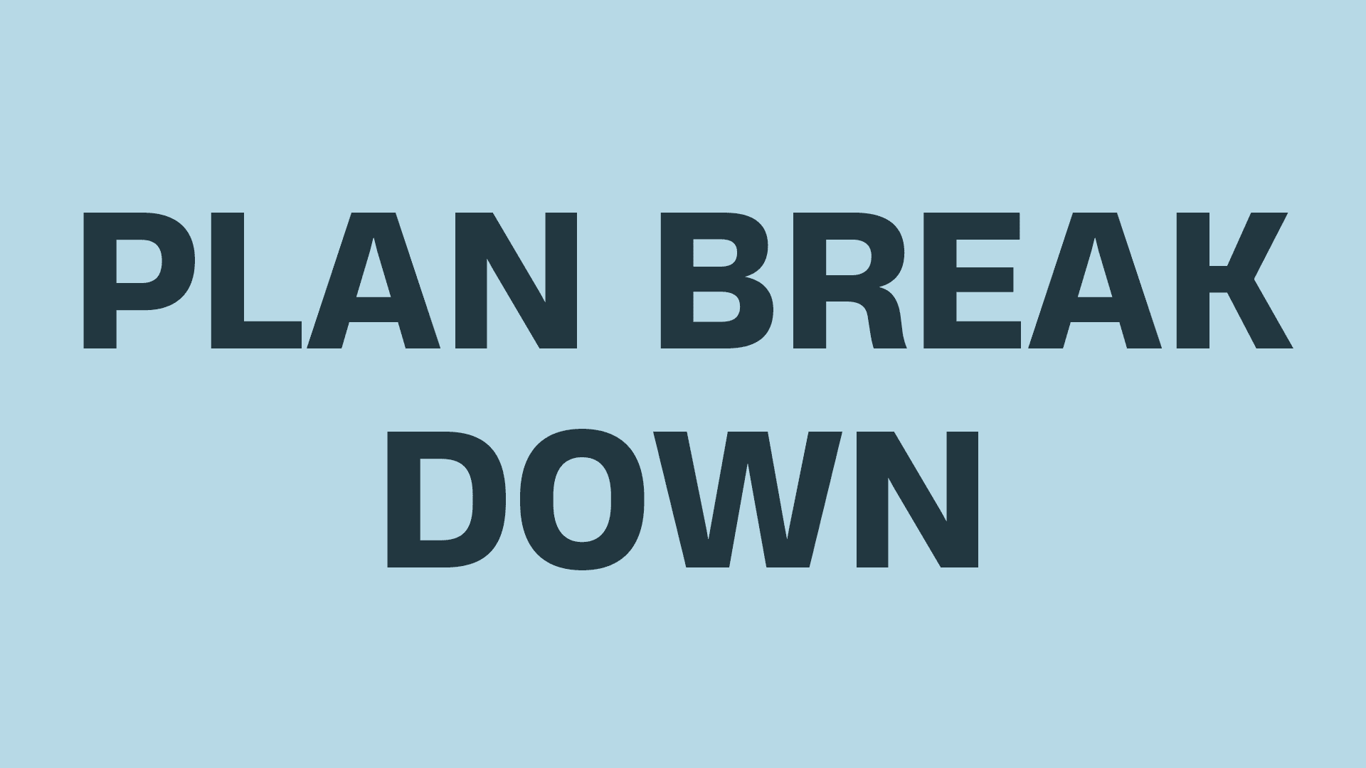 Plan Breakdown