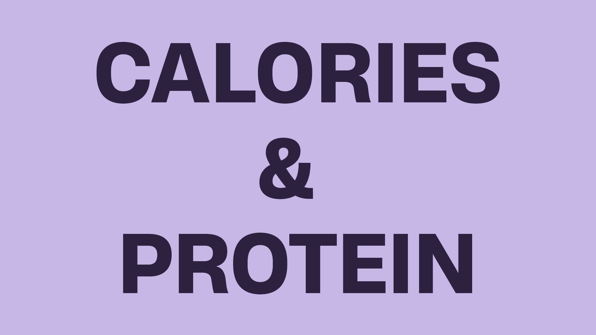 Calories & Protein